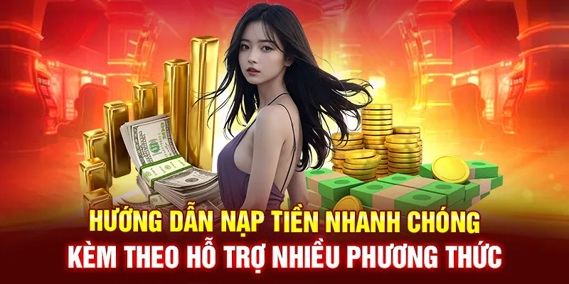 Hướng dẫn Nohu nạp tiền nhanh chóng kèm theo hỗ trợ nhiều phương thức