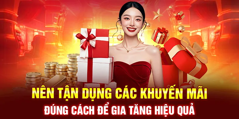 Nên tận dụng các khuyến mãi đúng cách để gia tăng hiệu quả